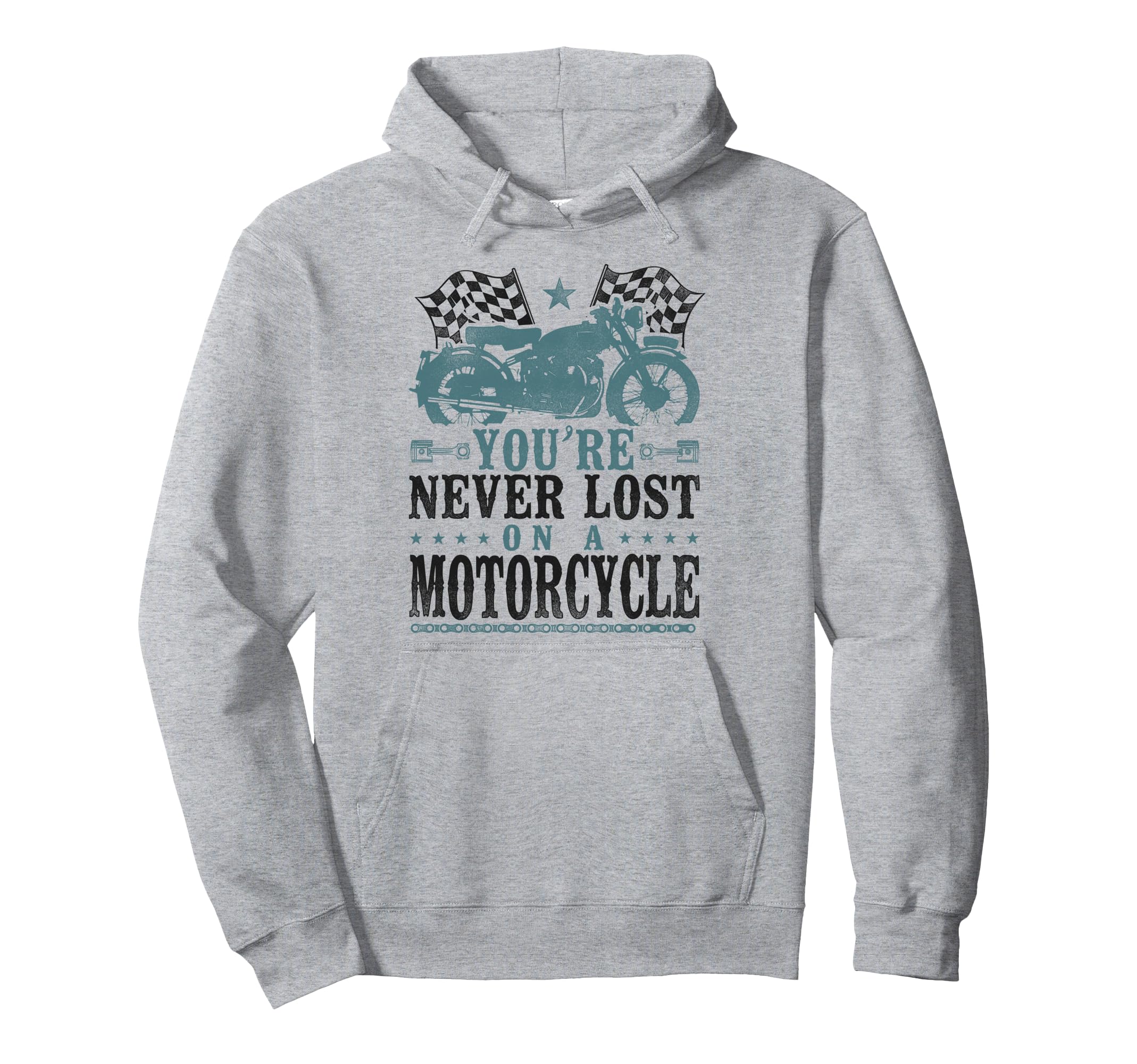 Motorcycle Biker Youre Never Lost Hoodie - Casual Everyday Wear Men Women - T-Shirt, Sweatshirt, Hoodie