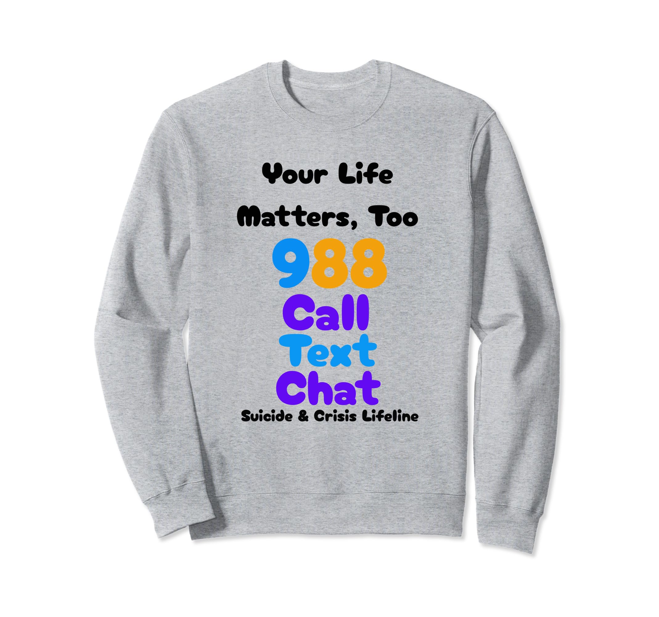 Your Life Matters Too Depression Sweatshirt - Custom Art Print Unisex - T-Shirt, Sweatshirt, Hoodie