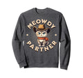 Meowdy Partner Country Music Cat Cowboy Sweatshirt - Unique Graphic Unisex - T-Shirt, Sweatshirt, Hoodie