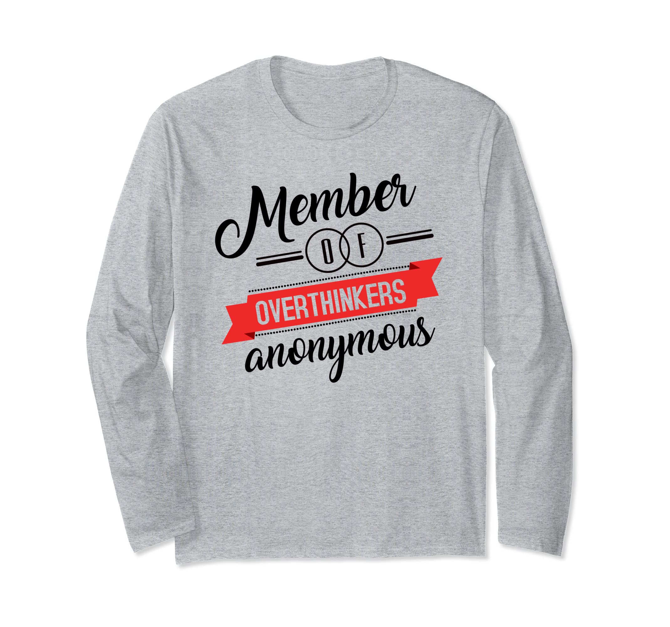 Overthinkers Anonymous Funny Anti T-Shirt - Graphic Print Men Women - T-Shirt, Sweatshirt, Hoodie