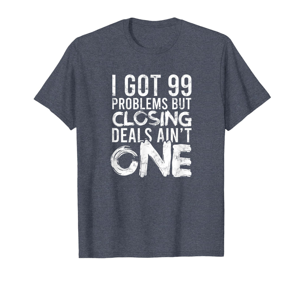 I Got 99 Problems But Closing Deals T-Shirt - Aesthetic Graphic for Adults - T-Shirt, Sweatshirt, Hoodie