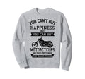 Motorcycle You Cant Buy Happiness Sweatshirt - Custom Art Print for Adults - T-Shirt, Sweatshirt, Hoodie