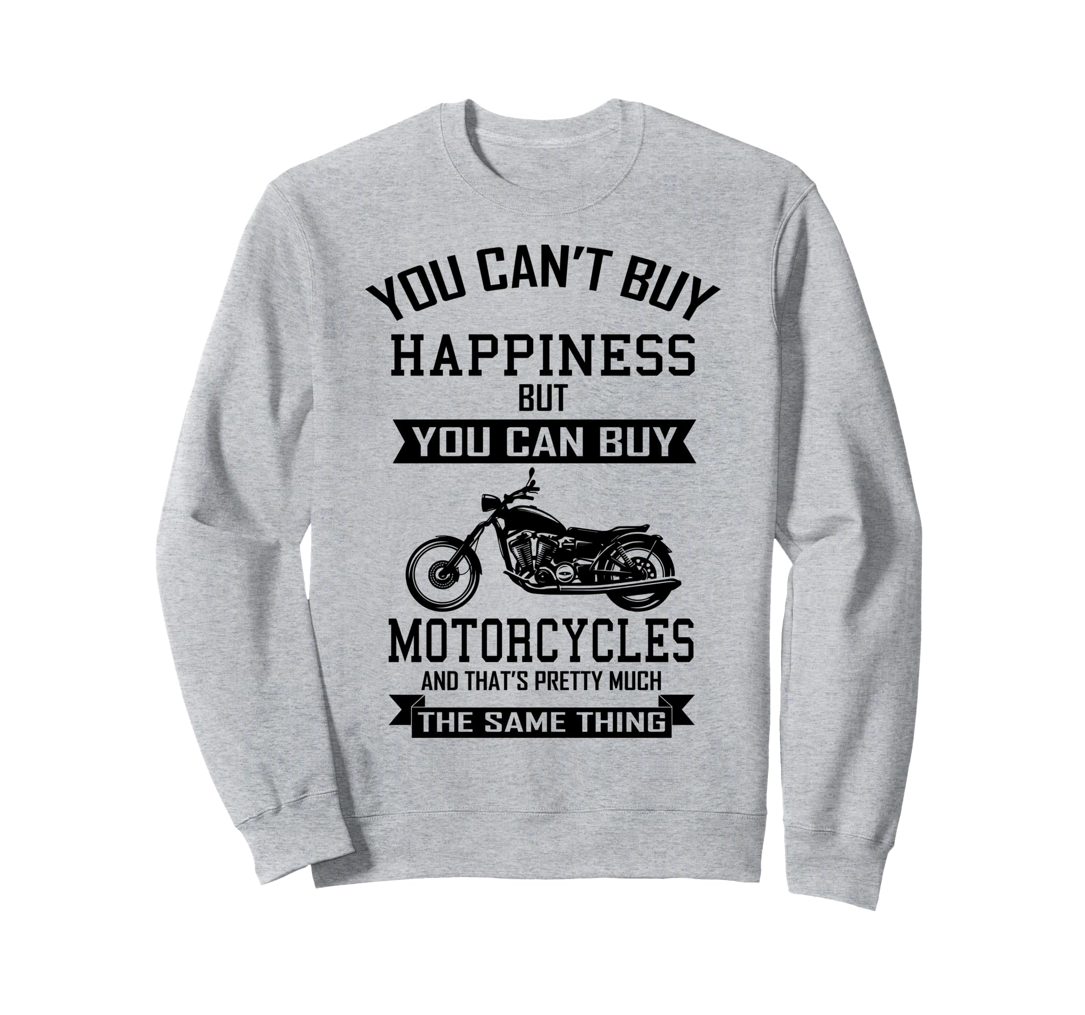 Motorcycle You Cant Buy Happiness Sweatshirt - Custom Art Print for Adults - T-Shirt, Sweatshirt, Hoodie