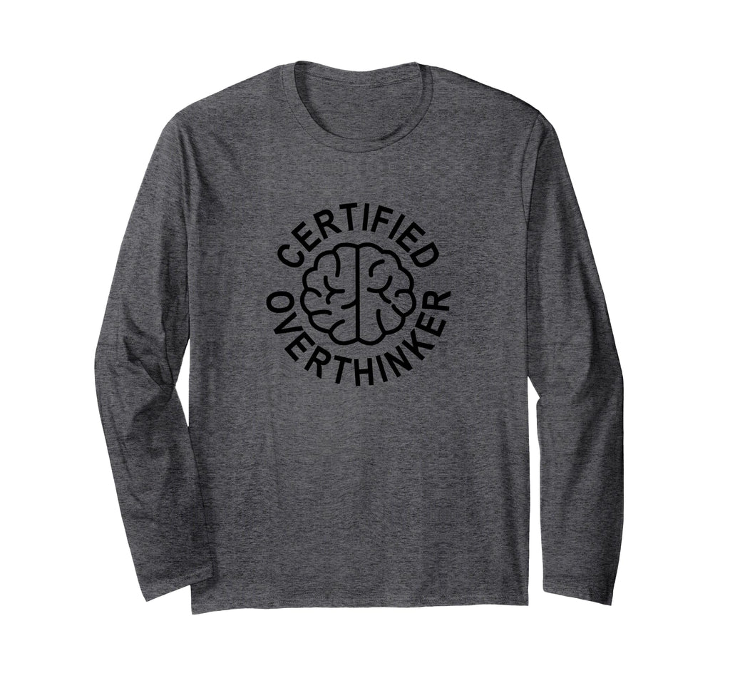 Certified Overthinker T-Shirt - Unique Graphic Men Women - T-Shirt, Sweatshirt, Hoodie