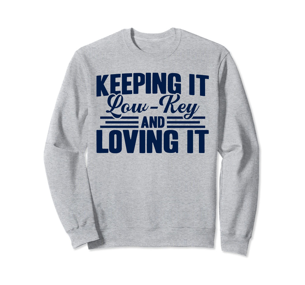 Antisocial Keeping It Low Key And Loving Sweatshirt - Graphic Print Unisex - T-Shirt, Sweatshirt, Hoodie