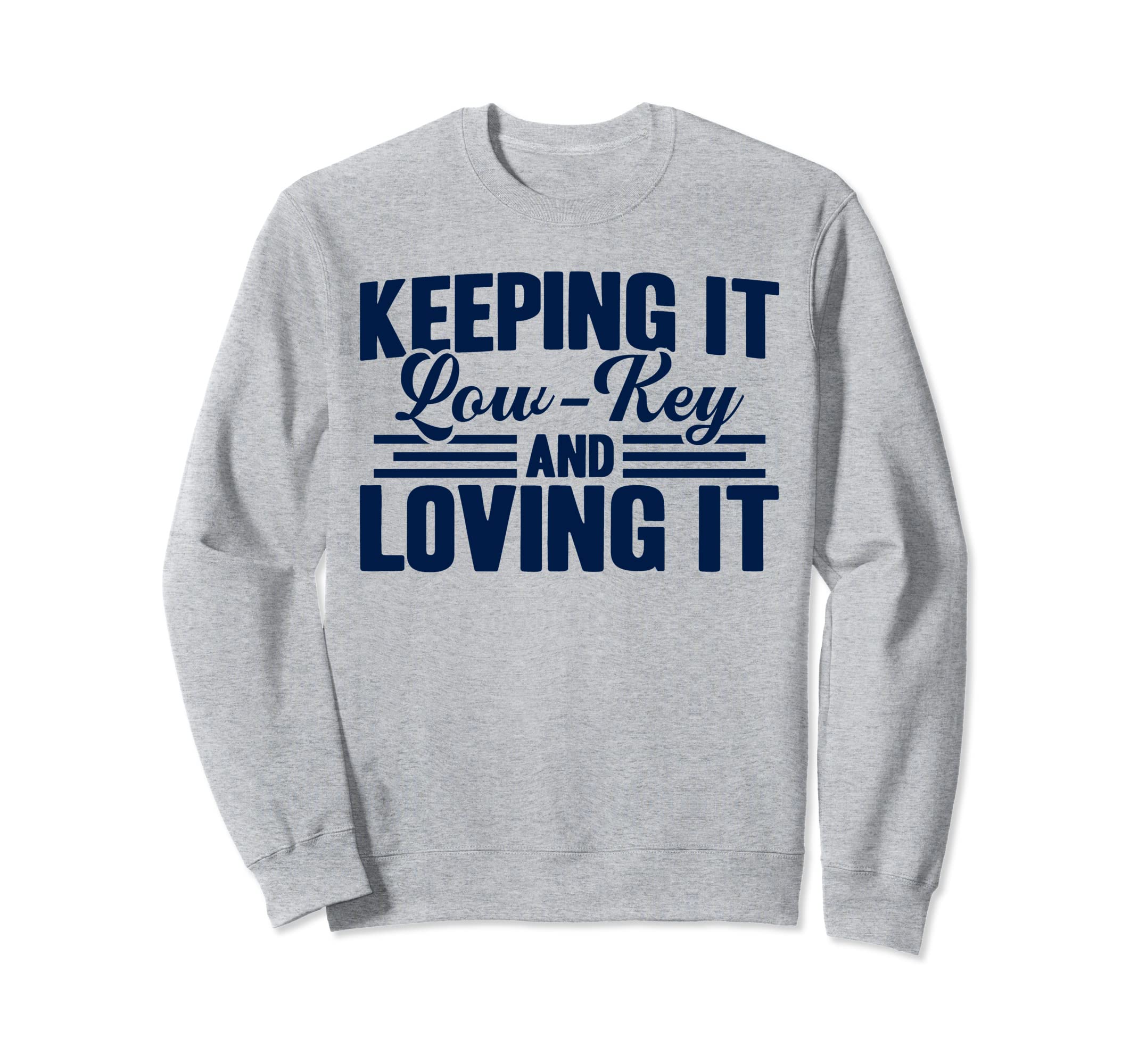 Antisocial Keeping It Low Key And Loving Sweatshirt - Graphic Print Unisex - T-Shirt, Sweatshirt, Hoodie