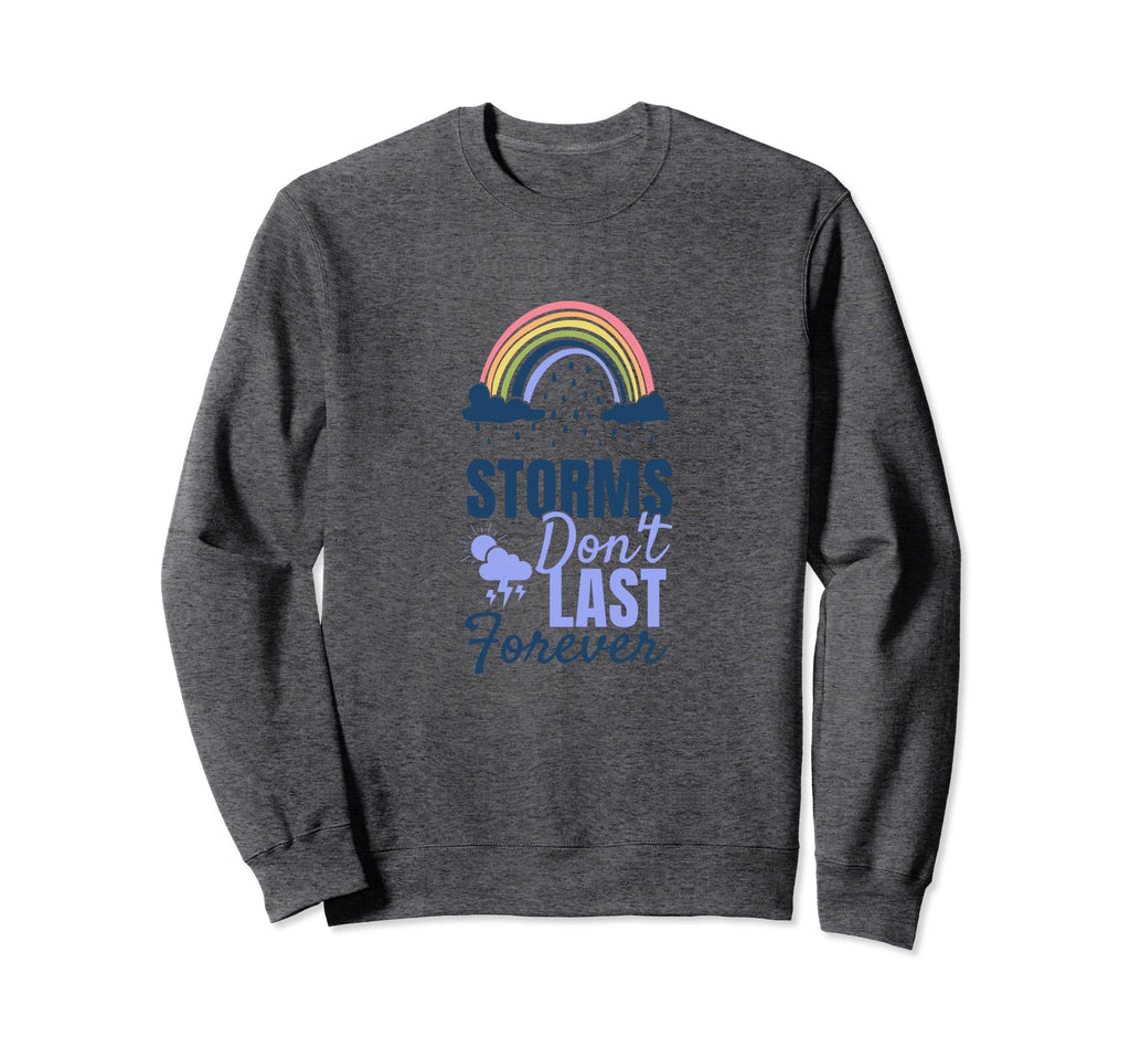 Storms Dont Last Forever Sweatshirt - Casual Everyday Wear for Adults - T-Shirt, Sweatshirt, Hoodie