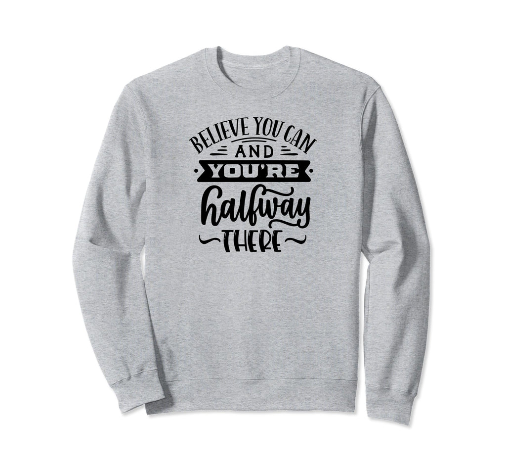 Believe You Can Self Love Anxiety Sweatshirt - Aesthetic Graphic Unisex - T-Shirt, Sweatshirt, Hoodie