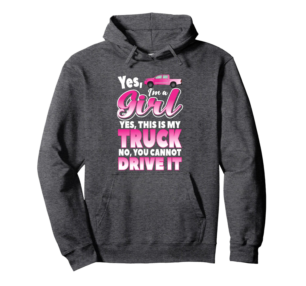 Yes Im And This Is My Truck Sassy Hoodie - Casual Everyday Wear for Adults - T-Shirt, Sweatshirt, Hoodie