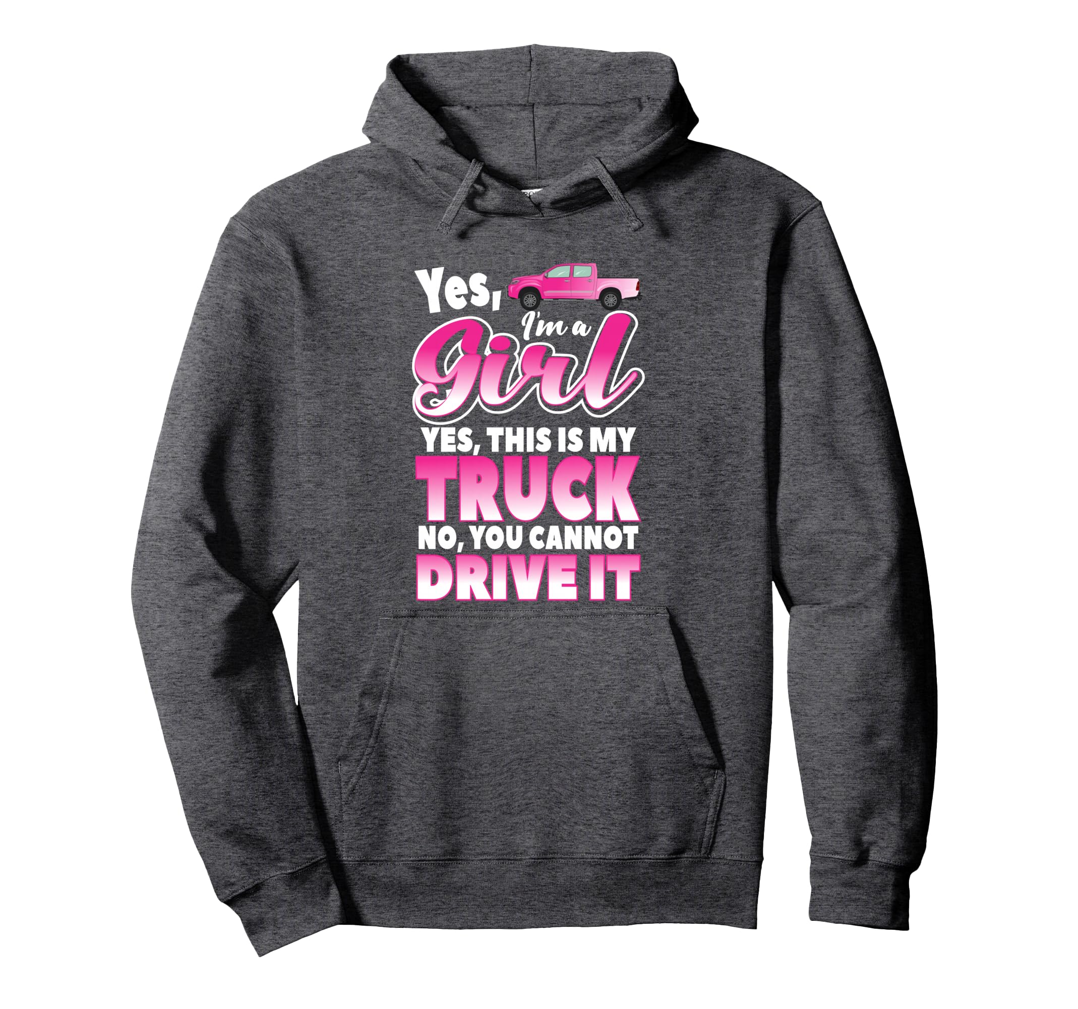 Yes Im And This Is My Truck Sassy Hoodie - Casual Everyday Wear for Adults - T-Shirt, Sweatshirt, Hoodie