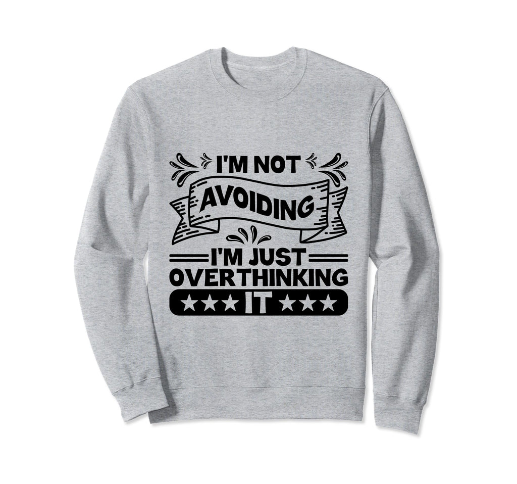 Overthinking Overthinker Funny Sweatshirt - Fun Novelty Design for Adults - T-Shirt, Sweatshirt, Hoodie