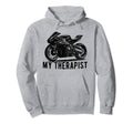 My Therapist Racing Motorcycle Bike Hoodie - Custom Art Print Men Women - T-Shirt, Sweatshirt, Hoodie