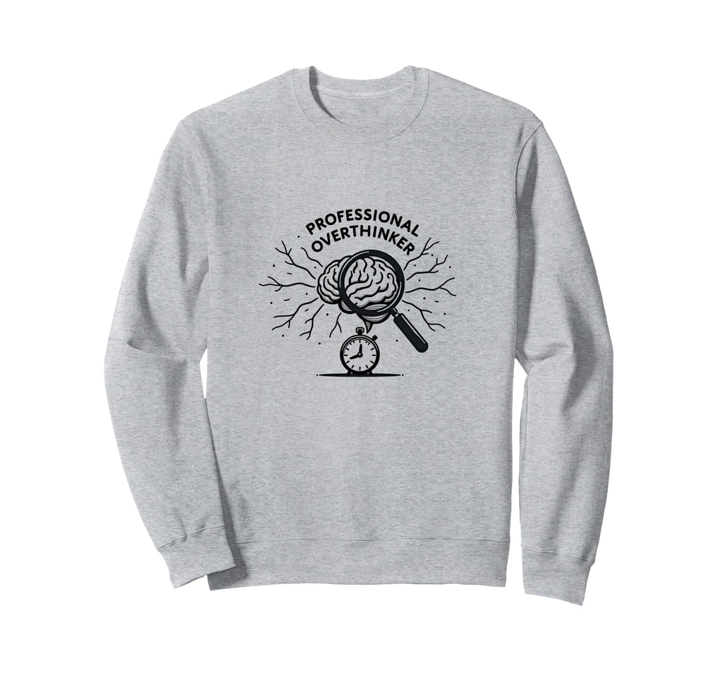 Professional Overthinker Brain Sweatshirt - Fun Novelty Design Unisex - T-Shirt, Sweatshirt, Hoodie