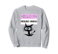 Hello Im Probably Anxious Funny Mental Sweatshirt - Unique Graphic Unisex - T-Shirt, Sweatshirt, Hoodie