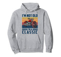 Im Not Old Im Motorcycle Rider Hoodie - Streetwear Style Unisex - T-Shirt, Sweatshirt, Hoodie