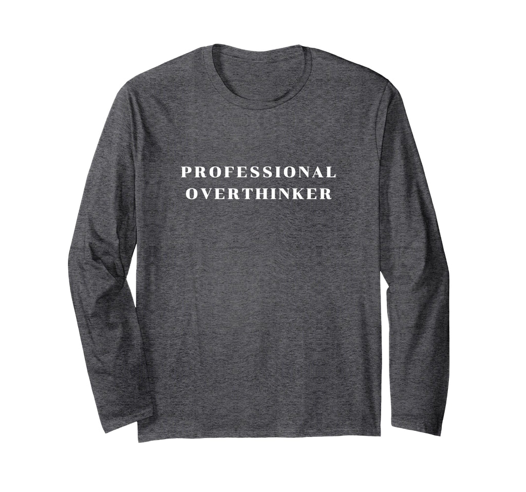 Professional Overthinker T-Shirt - Trendy Graphic Unisex - T-Shirt, Sweatshirt, Hoodie