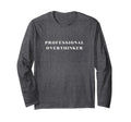Professional Overthinker T-Shirt - Trendy Graphic Unisex - T-Shirt, Sweatshirt, Hoodie