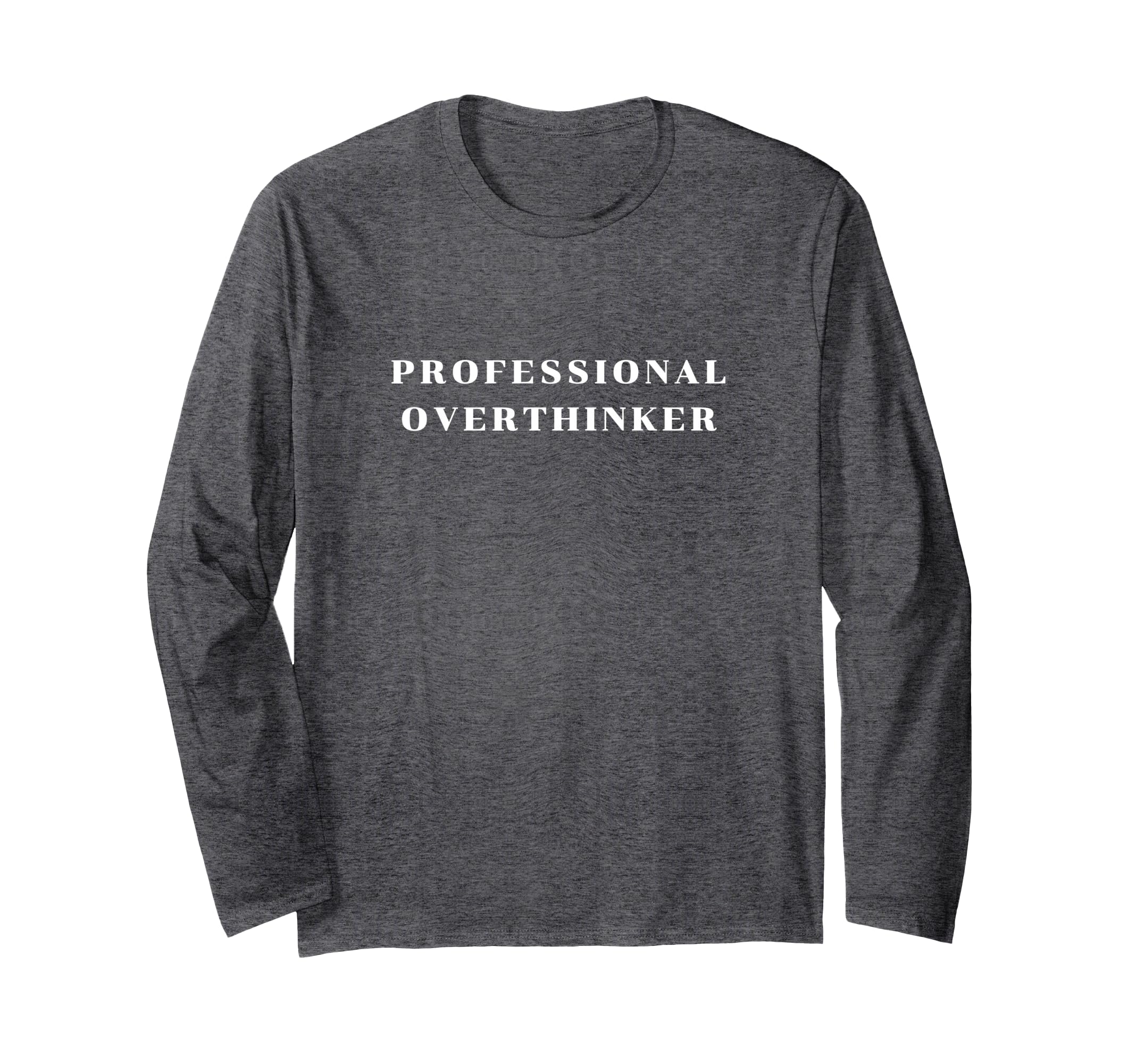 Professional Overthinker T-Shirt - Trendy Graphic Unisex - T-Shirt, Sweatshirt, Hoodie