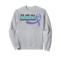 We Are All Broken Suicide Awareness Sweatshirt - Trendy Graphic Men Women - T-Shirt, Sweatshirt, Hoodie