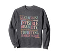 Mental Health Invisible Disability Sweatshirt - Custom Art Print Men Women - T-Shirt, Sweatshirt, Hoodie