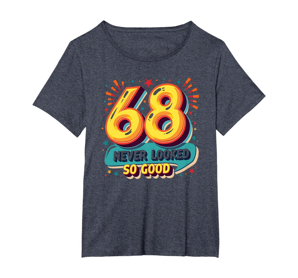 68 Never Looked So Good Birthday T-Shirt - Fun Novelty Design for Adults - T-Shirt, Sweatshirt, Hoodie