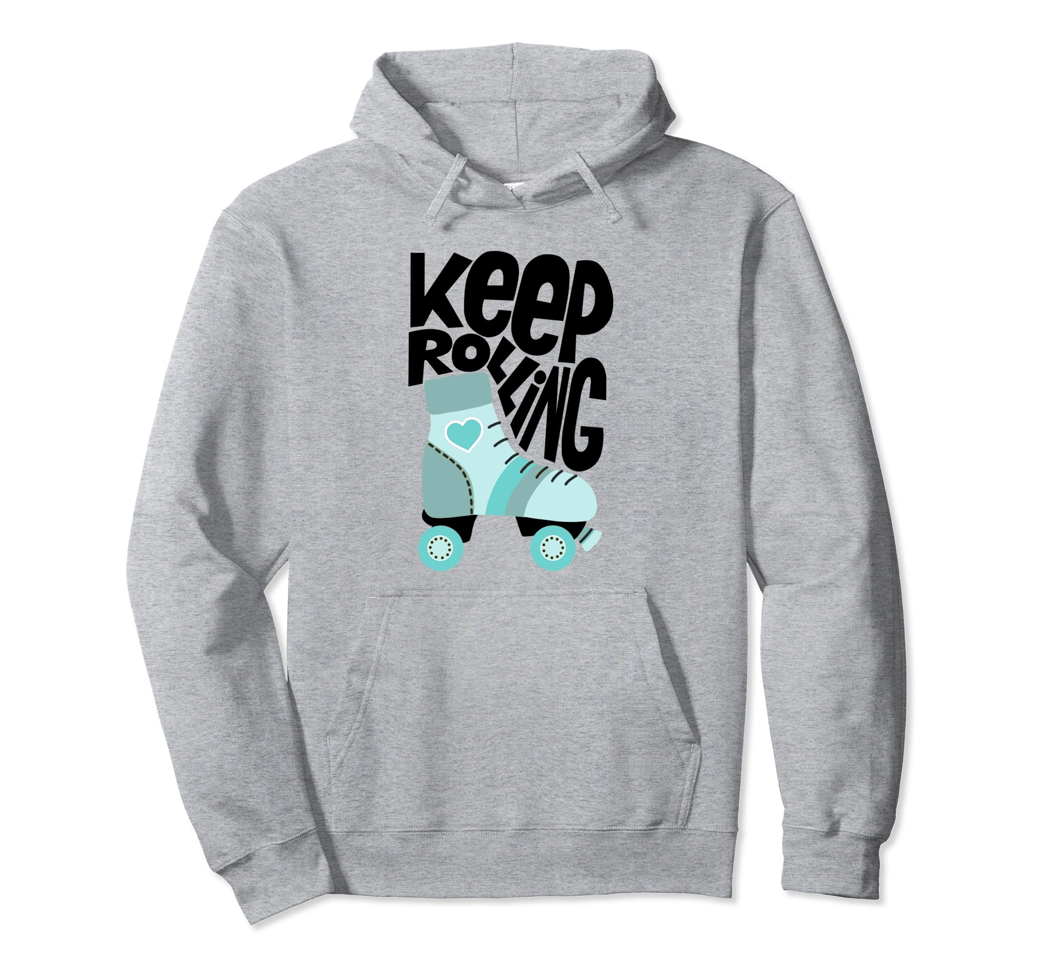 Keep Roller Skating Rolling Funny Hoodie - Casual Everyday Wear Men Women - T-Shirt, Sweatshirt, Hoodie