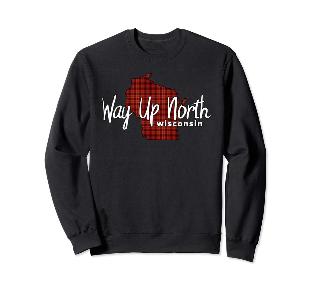 Way Up North Wisconsin Plaid Sweatshirt - Unique Graphic Unisex - T-Shirt, Sweatshirt, Hoodie