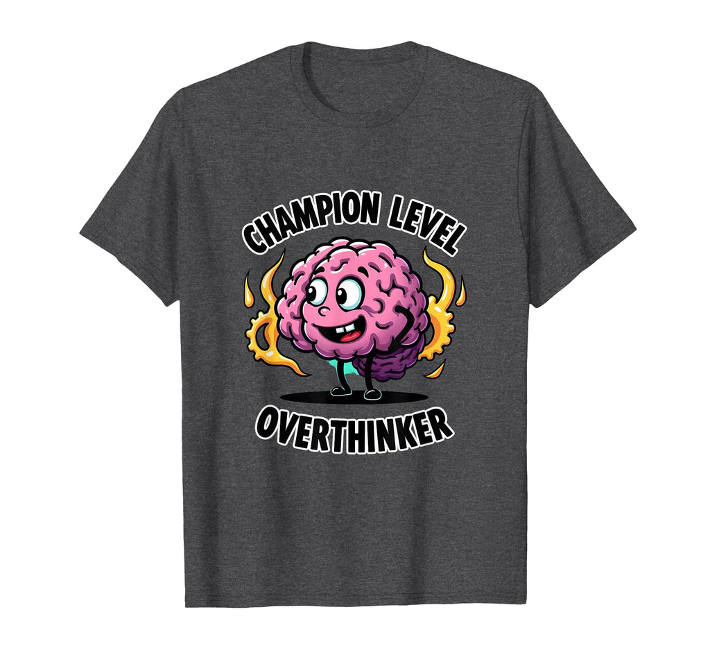 Champion Level Overthinker Funny T-Shirt - Custom Art Print for Adults - T-Shirt, Sweatshirt, Hoodie
