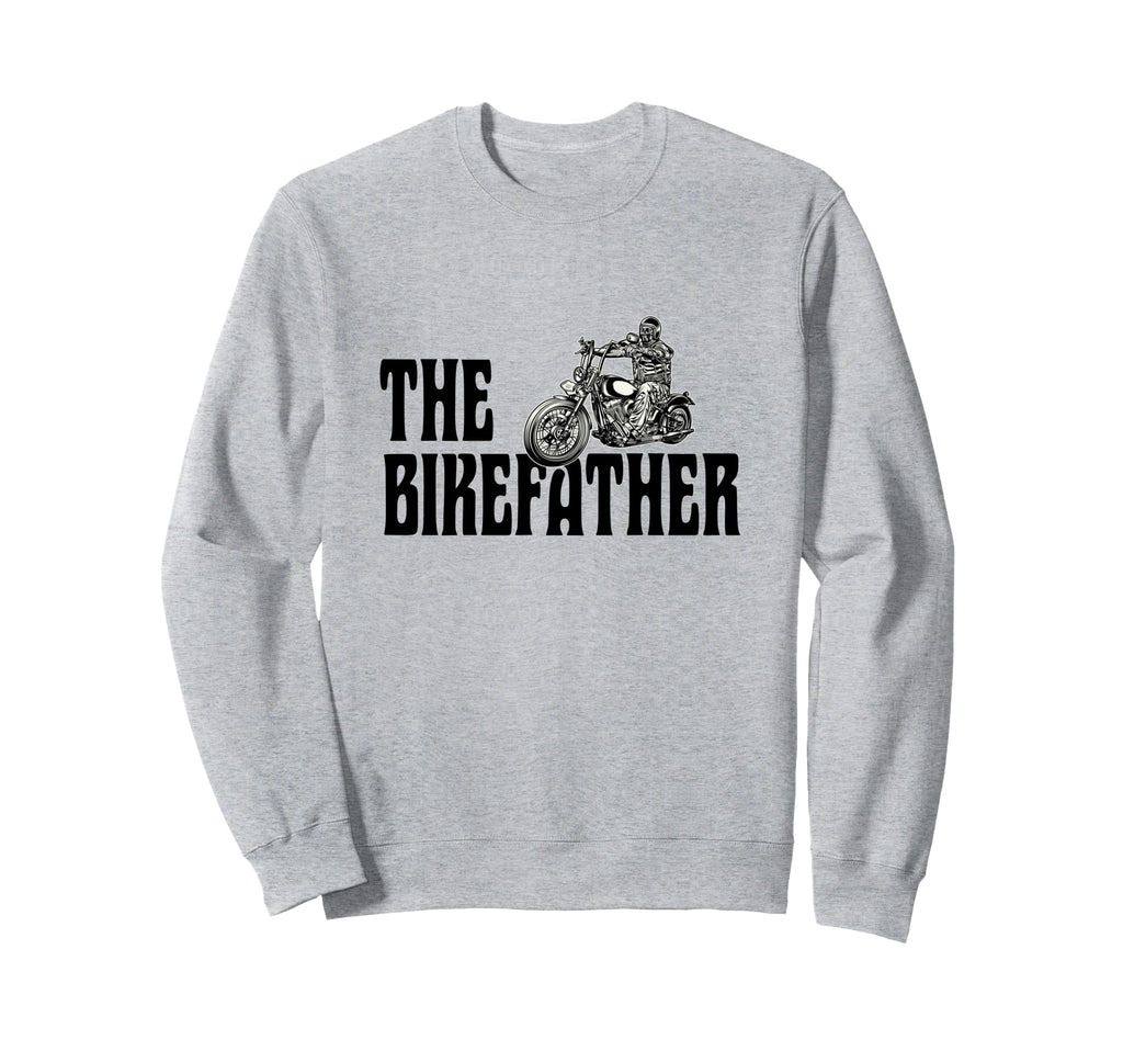 Biker Bikefather Biker Dad Funny Sweatshirt - Streetwear Style Men Women - T-Shirt, Sweatshirt, Hoodie