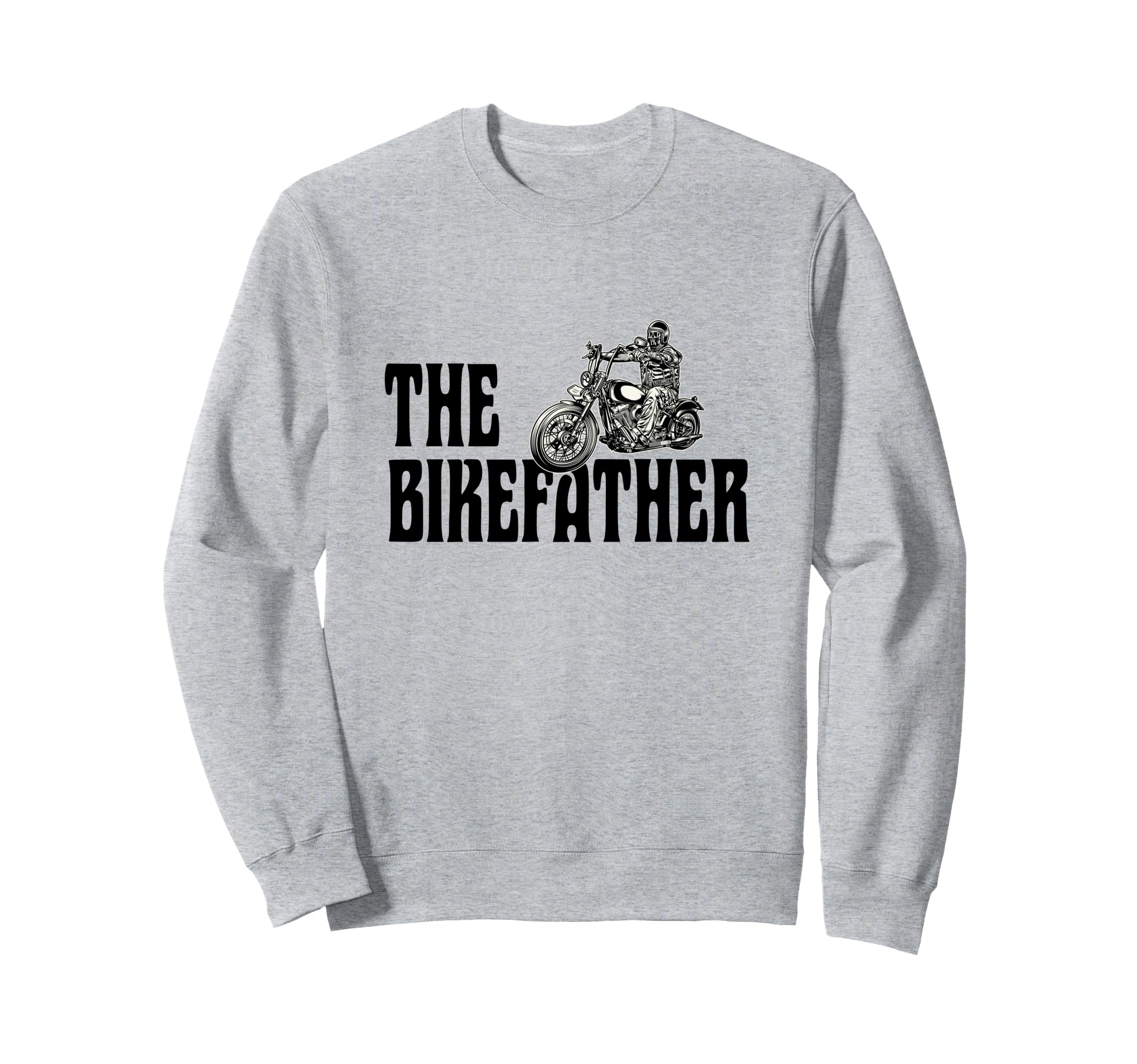 Biker Bikefather Biker Dad Funny Sweatshirt - Streetwear Style Men Women - T-Shirt, Sweatshirt, Hoodie