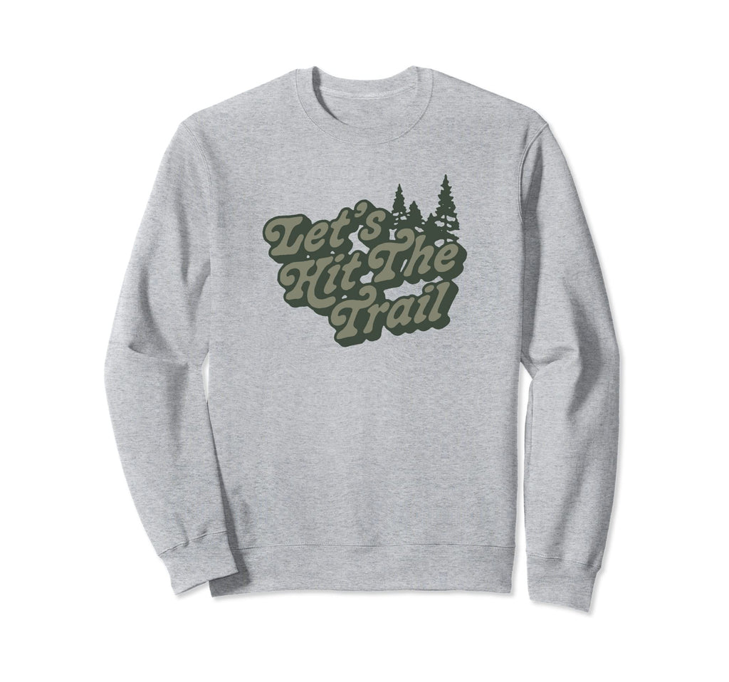 Lets Hit Trail 80S Hiking Typography Sweatshirt - Graphic Print Unisex - T-Shirt, Sweatshirt, Hoodie