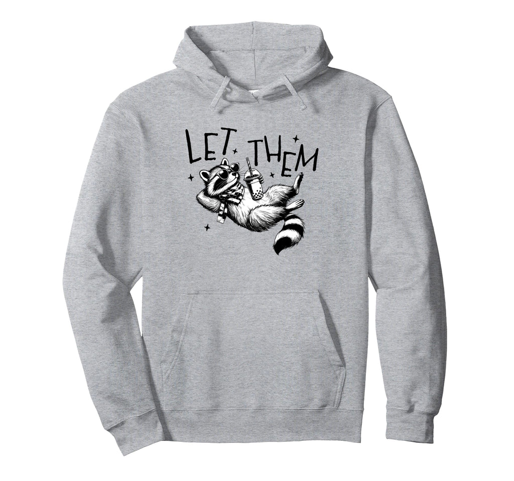 Let Them Self Care Mental Health Raccoon Hoodie - Streetwear Style Unisex - T-Shirt, Sweatshirt, Hoodie