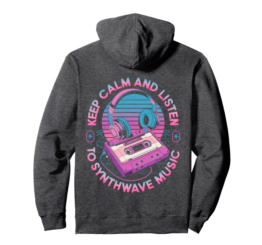 Keep Calm And Listen To Synthwave Hoodie - Fun Novelty Design Unisex - T-Shirt, Sweatshirt, Hoodie