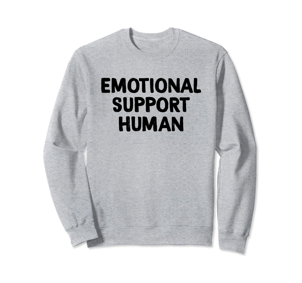 Emotional Support Human Sweatshirt - Graphic Print for Adults - T-Shirt, Sweatshirt, Hoodie