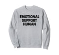 Emotional Support Human Sweatshirt - Graphic Print for Adults - T-Shirt, Sweatshirt, Hoodie