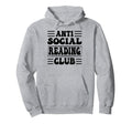 Anti Social Reading Club Funny Introvert Hoodie - Unique Graphic Men Women - T-Shirt, Sweatshirt, Hoodie