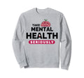 Mental Health Advocates Psychiatrists Sweatshirt - Unique Graphic Unisex - T-Shirt, Sweatshirt, Hoodie