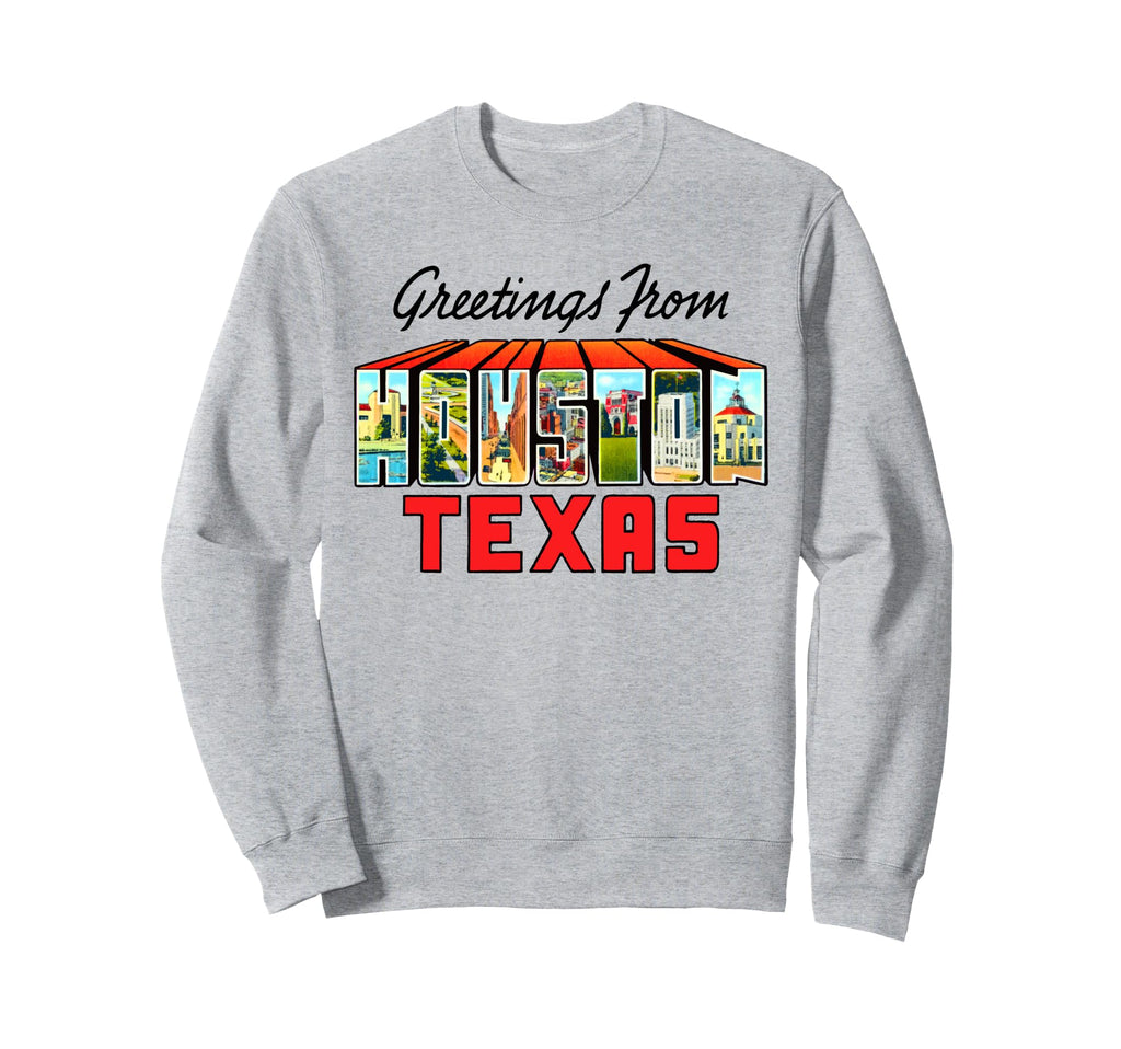 Greetings From Houston Texas Sweatshirt - Unique Graphic Men Women - T-Shirt, Sweatshirt, Hoodie