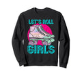 Lets Roll Who Loves Roller Skating Sweatshirt - Unique Graphic Unisex - T-Shirt, Sweatshirt, Hoodie