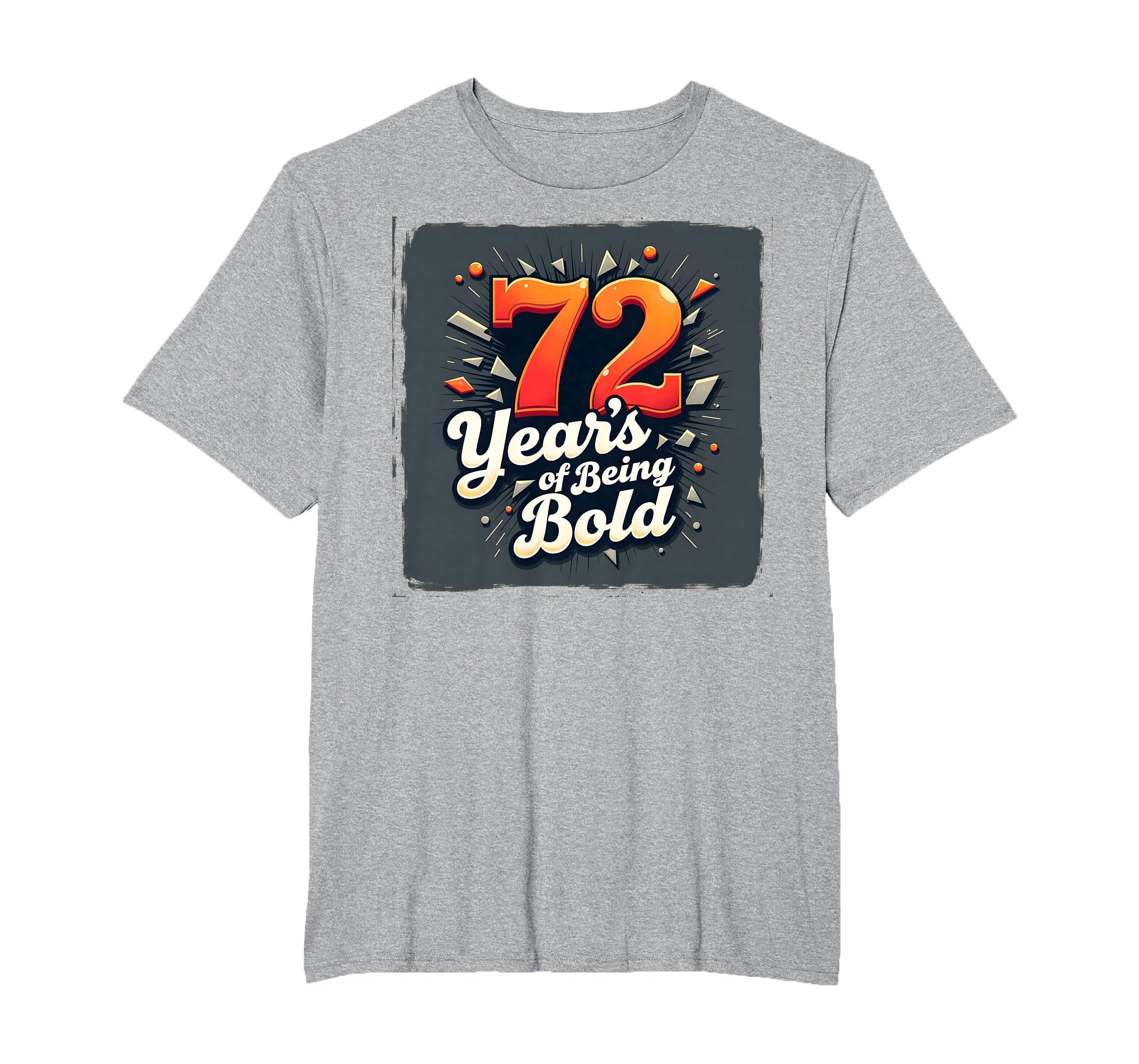 72 Years Being Bold Birthday Gift T-Shirt - Trendy Graphic for Adults - T-Shirt, Sweatshirt, Hoodie