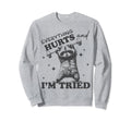 Raccoon Everything Hurts And Im Sweatshirt - Minimalist Print for Adults - T-Shirt, Sweatshirt, Hoodie