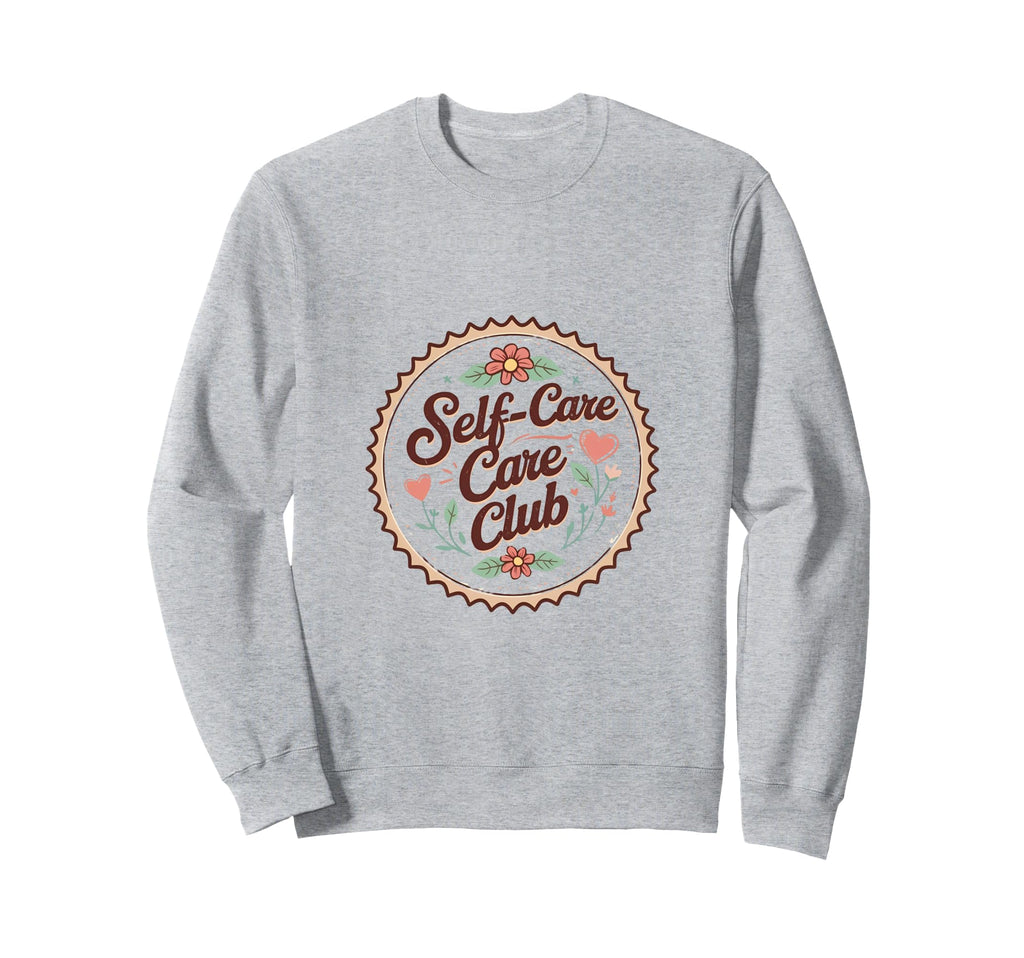 Floral Mental Health Awareness Self Care Sweatshirt - Graphic Print Unisex - T-Shirt, Sweatshirt, Hoodie