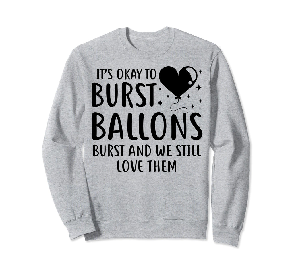 Balloons Burst Depression Mental Sweatshirt - Novelty Apparel for Adults - T-Shirt, Sweatshirt, Hoodie