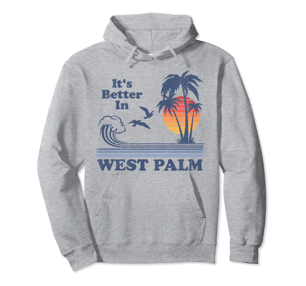 Its Better West Palm Florida Beach 80S Hoodie - Novelty Apparel Men Women - T-Shirt, Sweatshirt, Hoodie