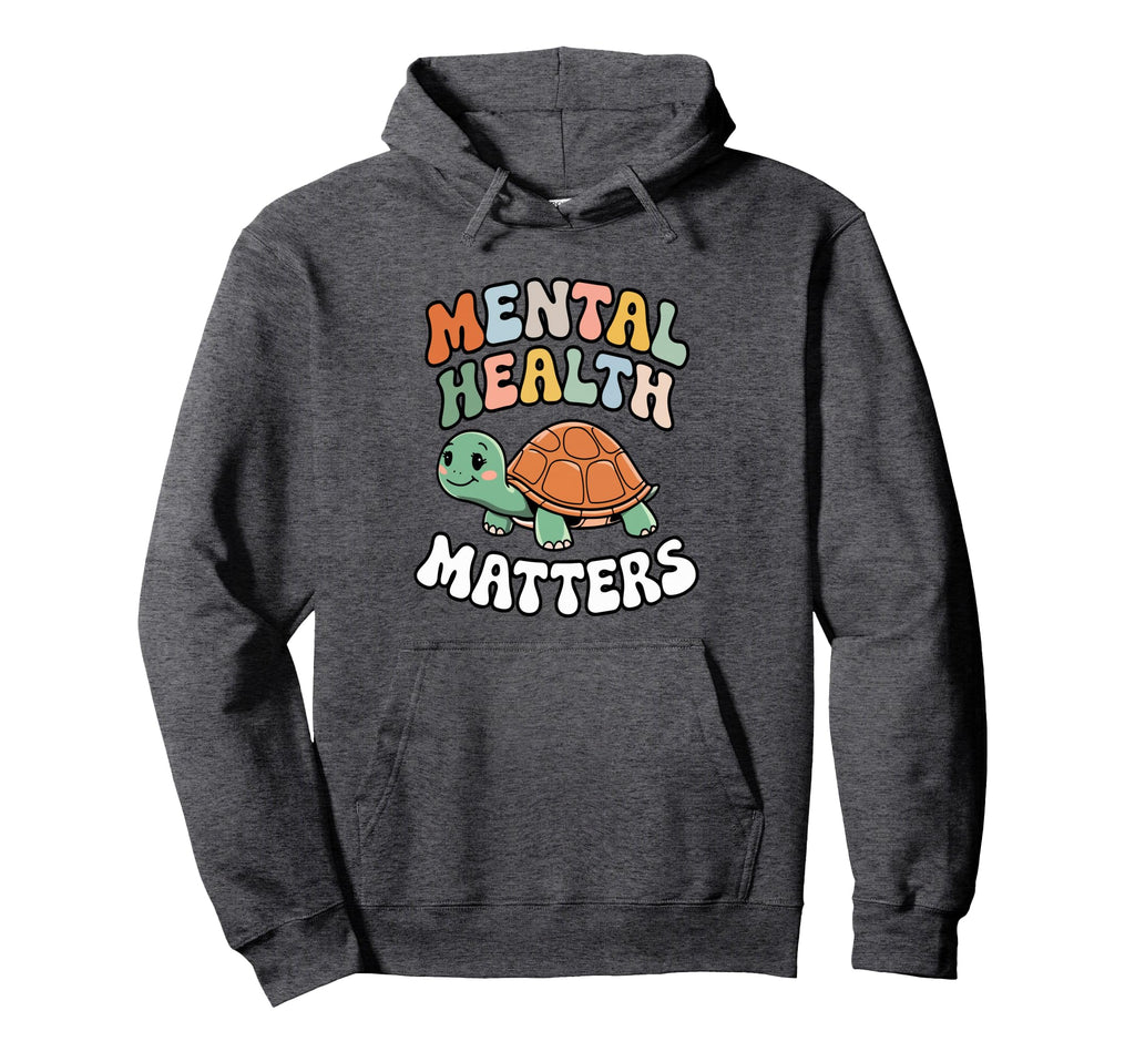 Turtle Mental Health Matters Mental Hoodie - Fun Novelty Design Unisex - T-Shirt, Sweatshirt, Hoodie