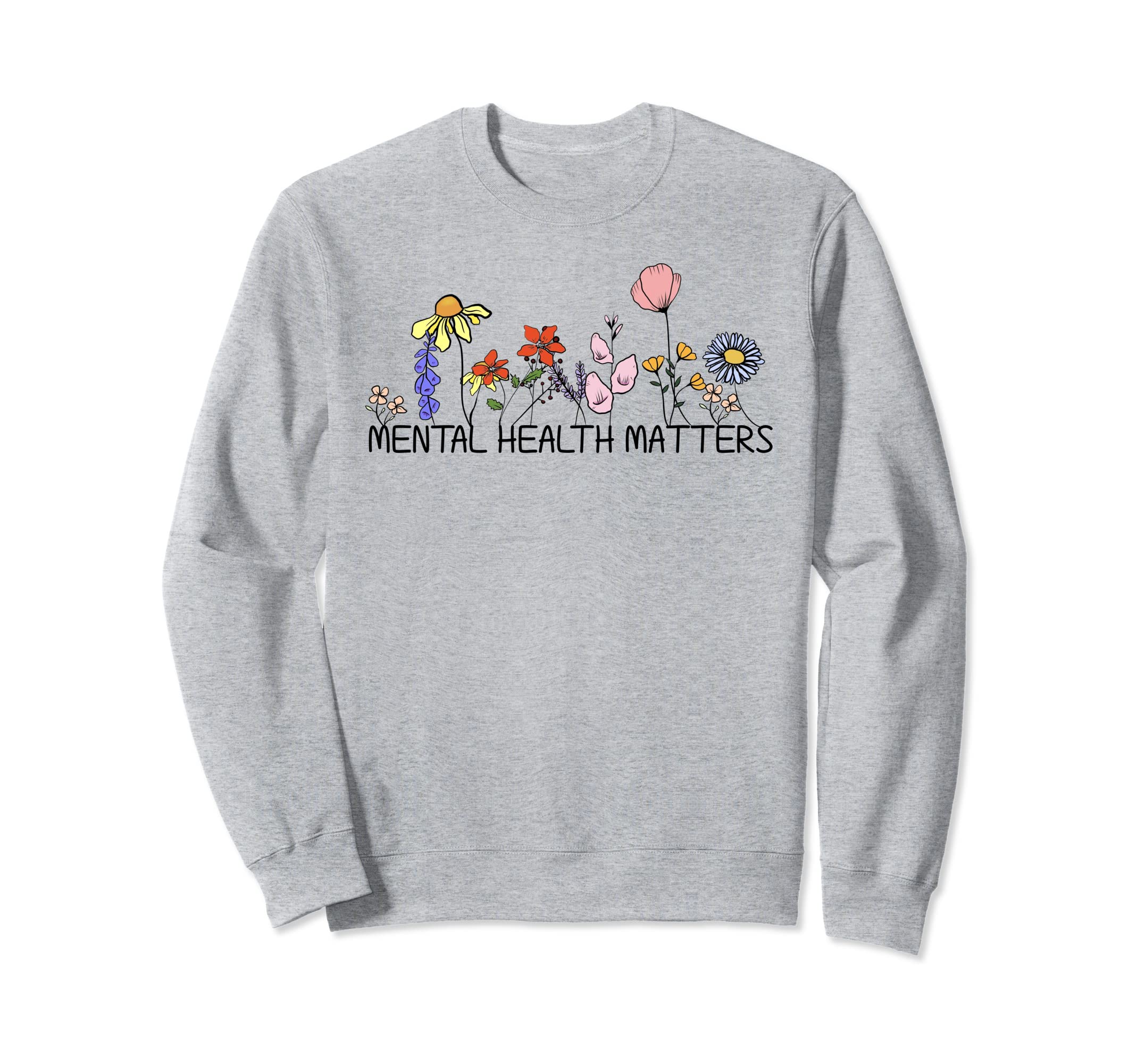 Wildflower Mental Health Matters Sweatshirt - Custom Art Print Unisex - T-Shirt, Sweatshirt, Hoodie
