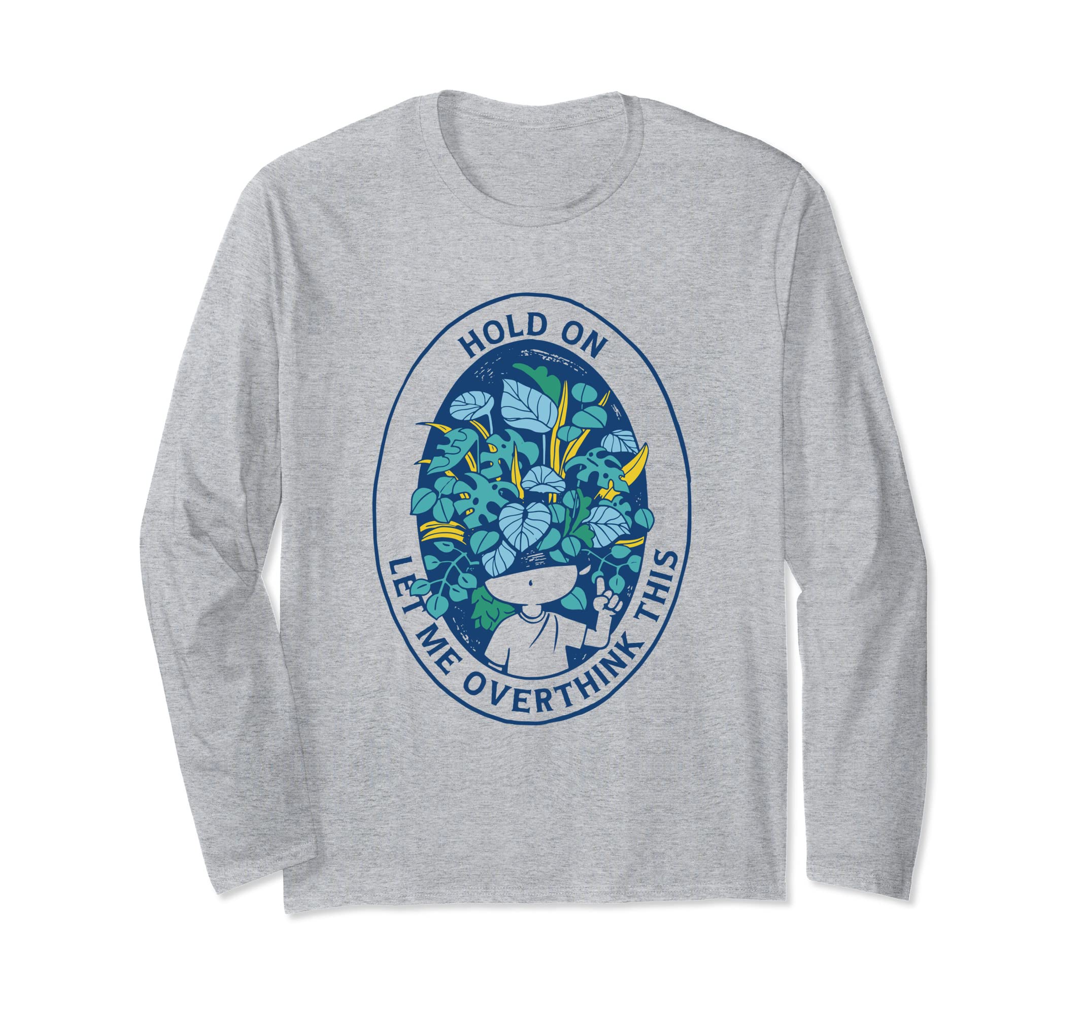 Hold Let Me Overthink This T-Shirt - Trendy Graphic for Adults - T-Shirt, Sweatshirt, Hoodie