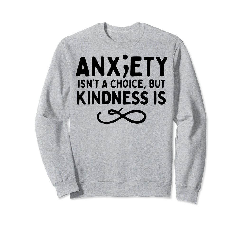 Anxiety Kindness Is Depression Sweatshirt - Aesthetic Graphic for Adults - T-Shirt, Sweatshirt, Hoodie