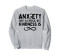 Anxiety Kindness Is Depression Sweatshirt - Aesthetic Graphic for Adults - T-Shirt, Sweatshirt, Hoodie