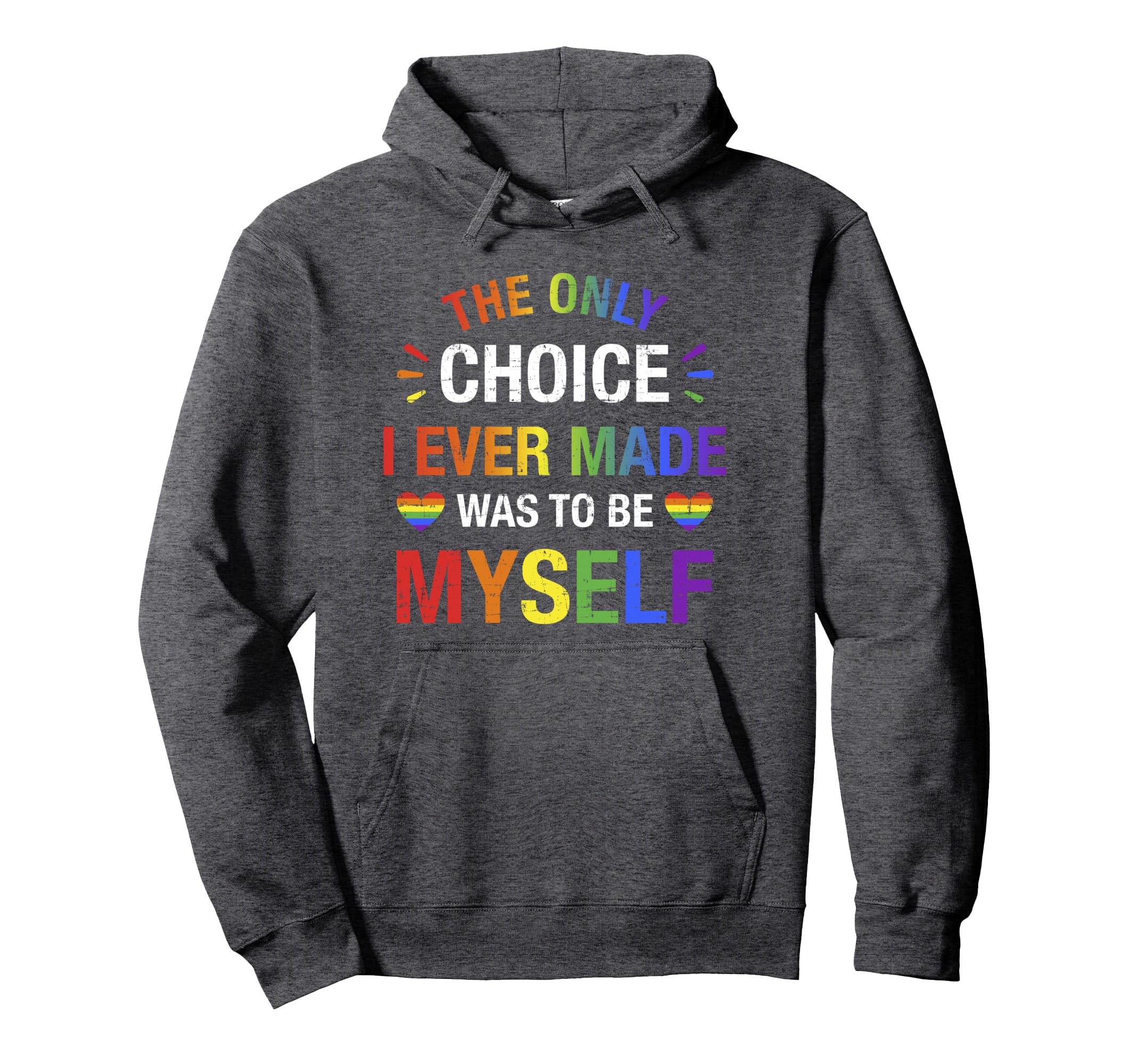 Only Choice Be Myself Gay And Lesbian Lgbt Hoodie - Novelty Apparel Unisex - T-Shirt, Sweatshirt, Hoodie